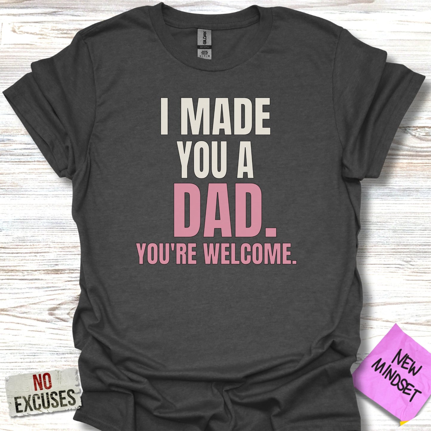 I Made You a Dad You're Welcome Shirt product