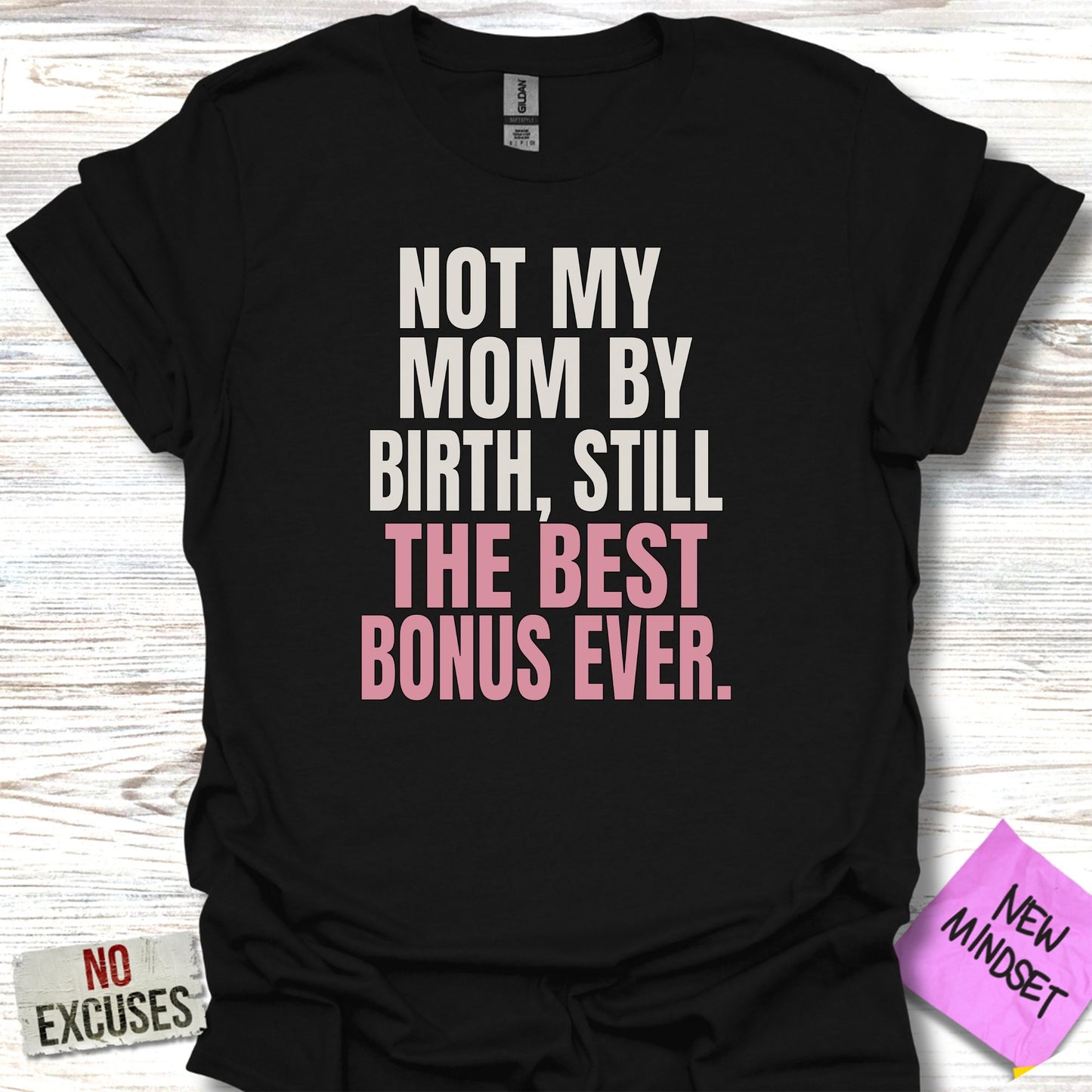 Not My Mom By Birth Still The Best Bonus Ever product type