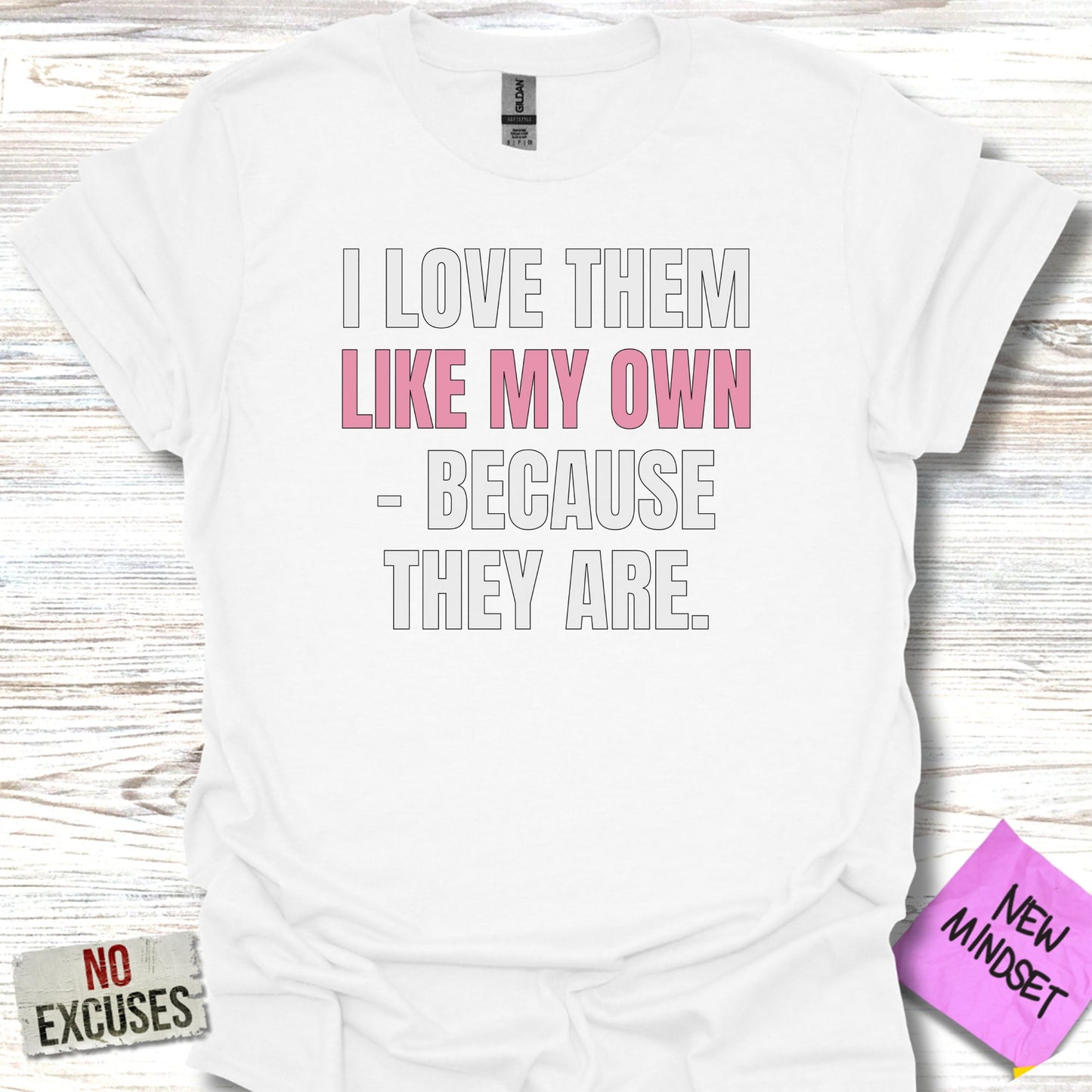 I Love Them Like My Own Because They Are product type