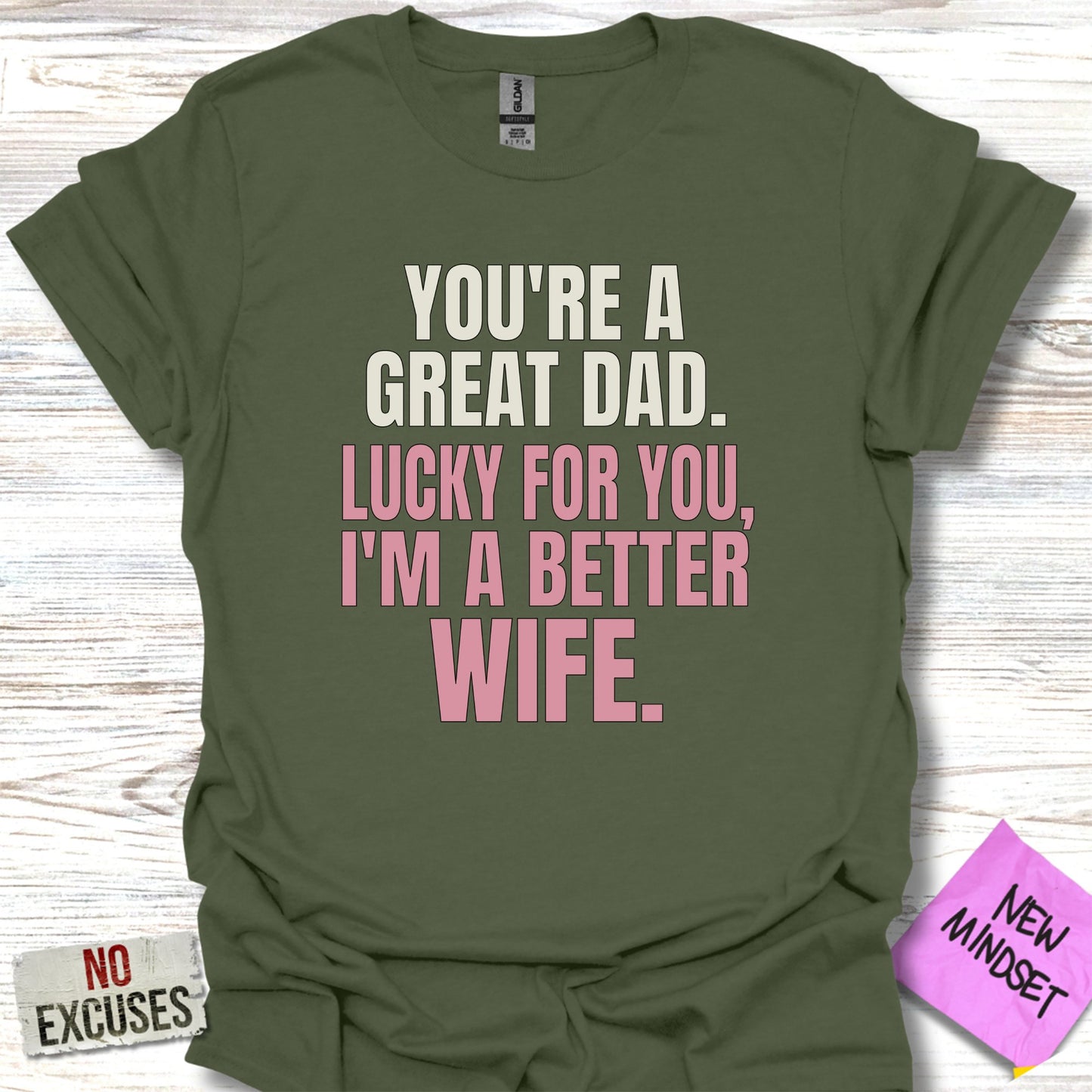 You're a Great Dad I'm a Better Wife T-shirt product