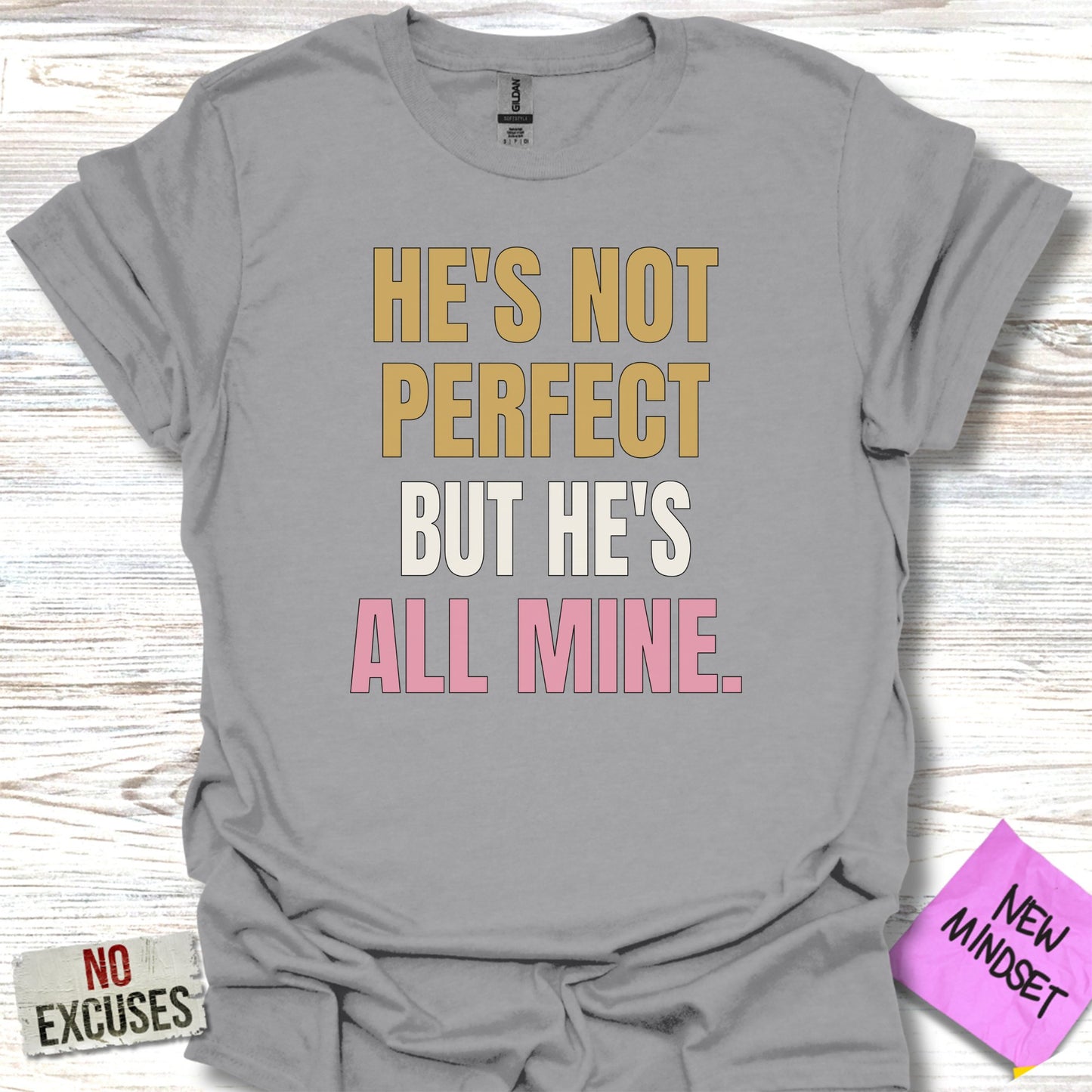 He's Not Perfect But He's All Mine Graphic Shirt product