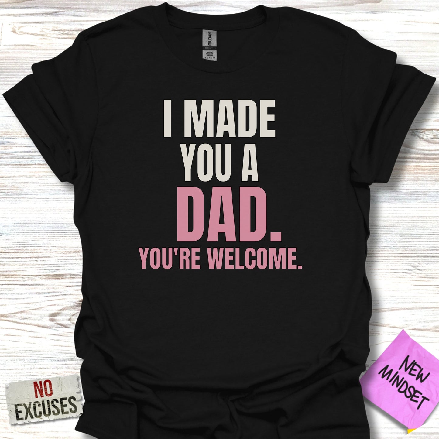 I Made You a Dad You're Welcome T-shirt product
