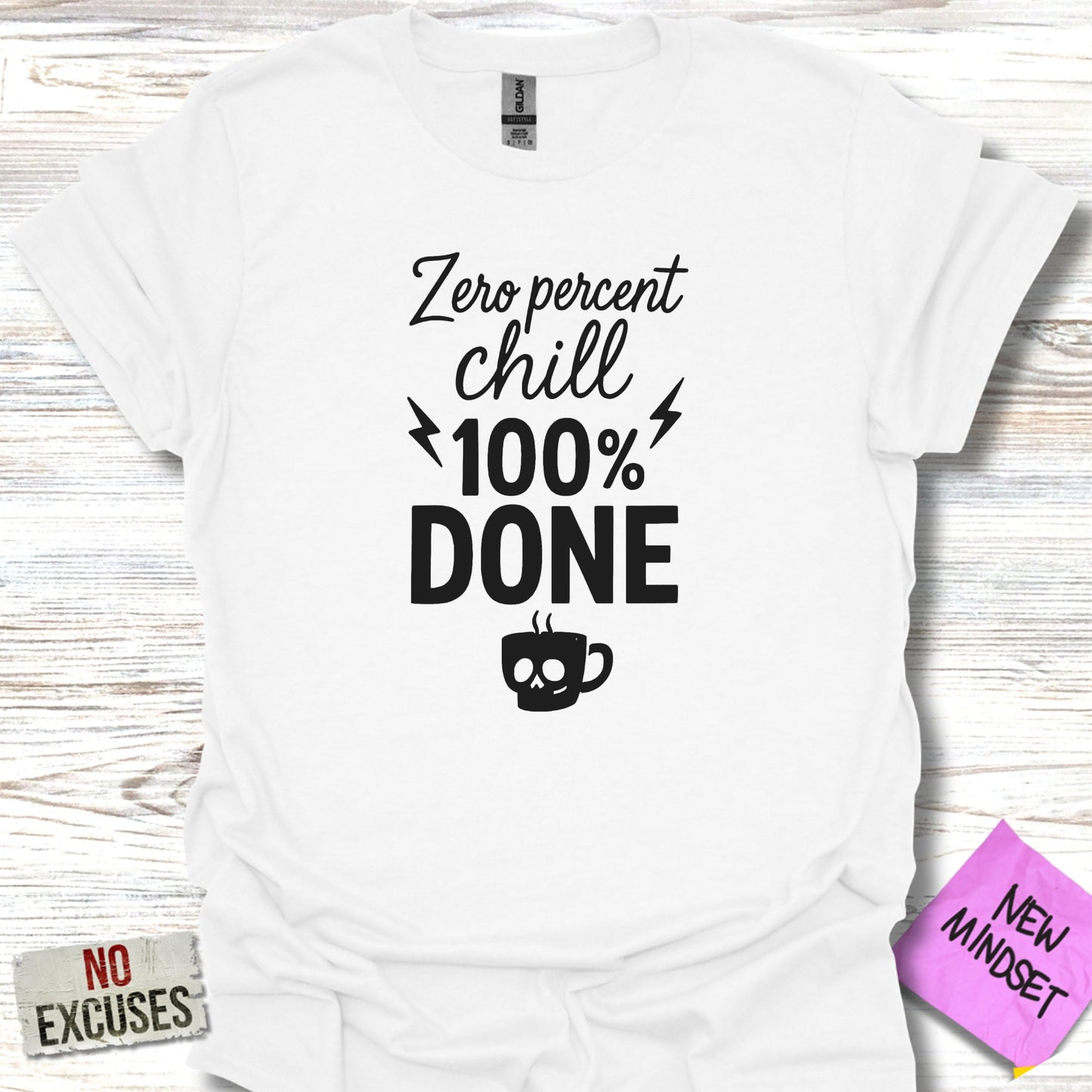 Zero Percent Chill 100 Percent Done T-shirt product