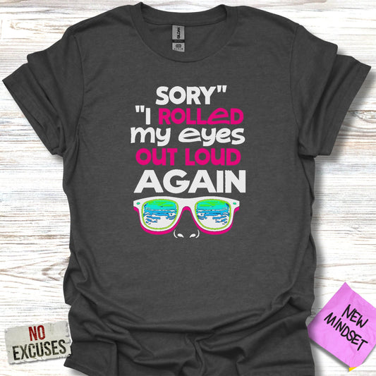 Sorry I Rolled My Eyes Out Loud Again Shirt product type