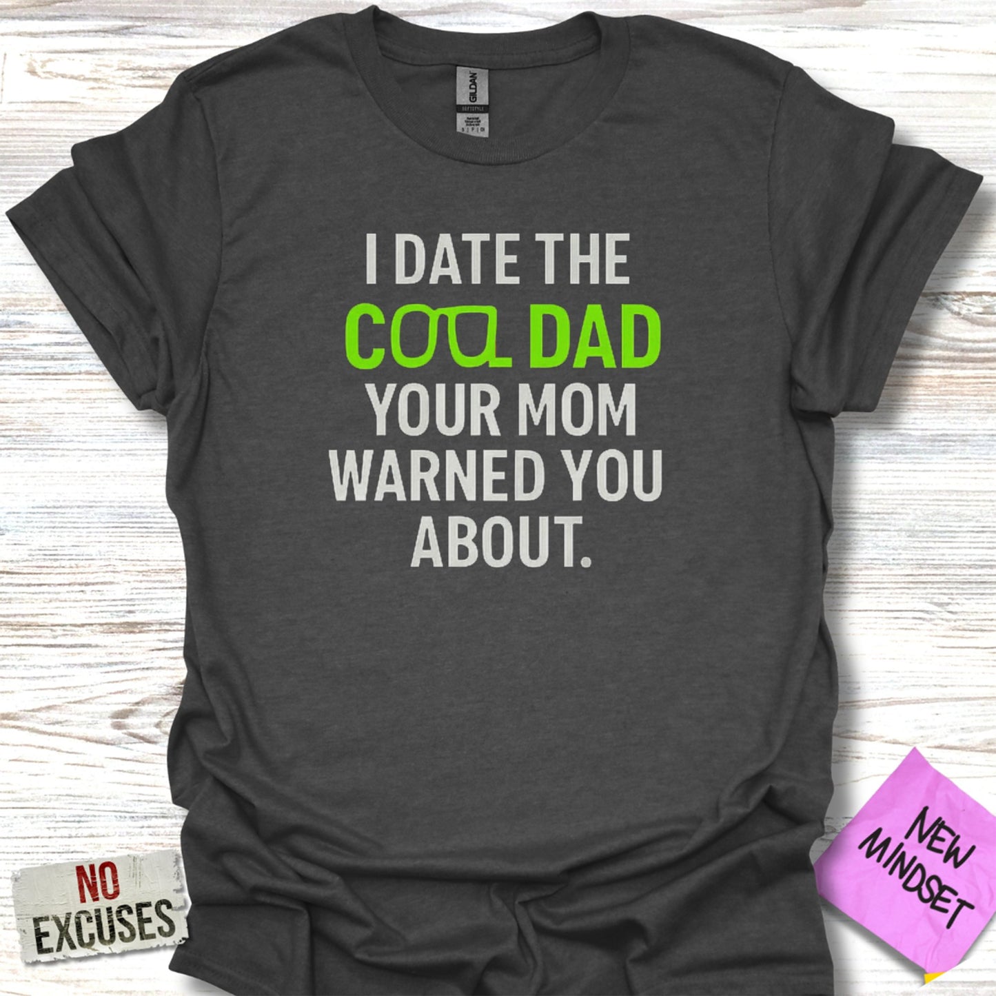 I Date The Cool Dad Your Mom Warned You About product type