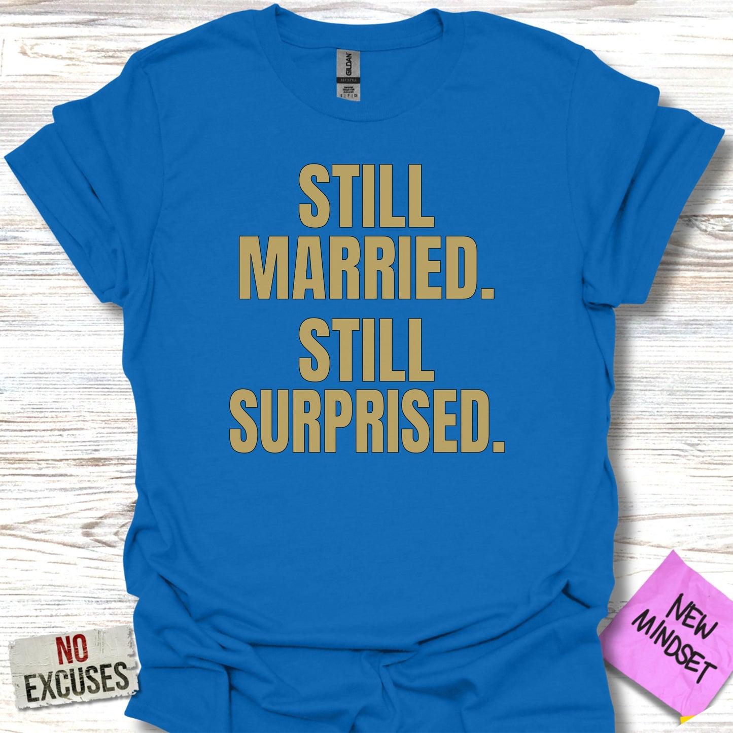 Still Married Still Surprised Funny T-Shirt product
