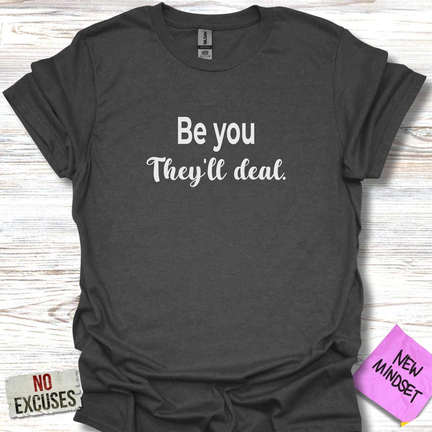 Be You They'll Deal Inspiring Graphic Tee Shirt product