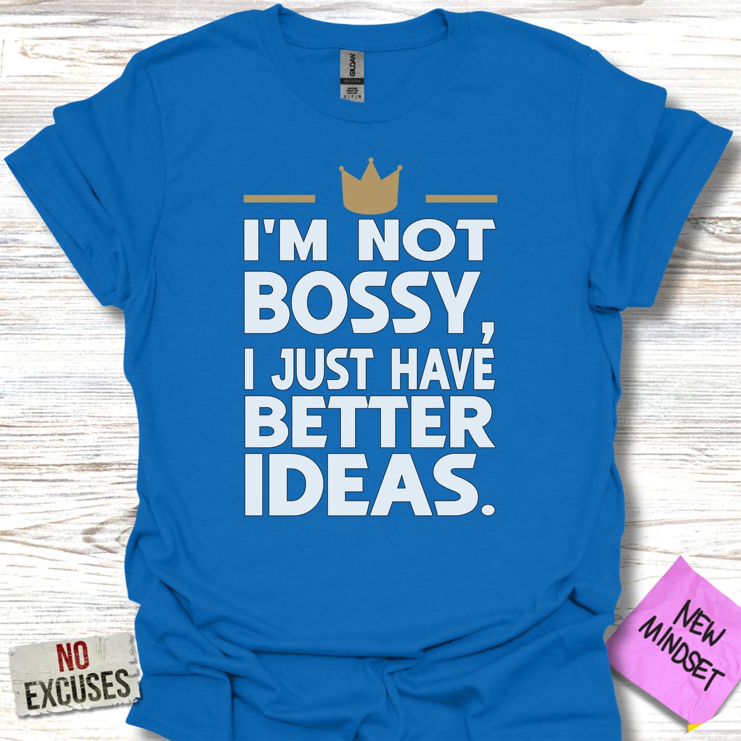 I'm Not Bossy I Just Have Better Ideas Shirt product