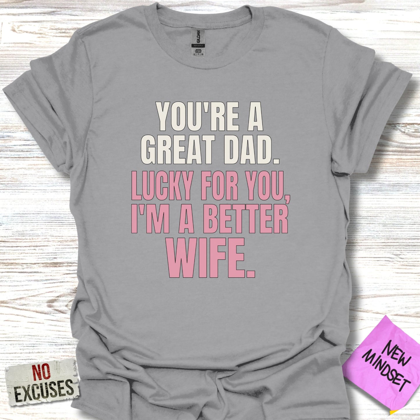 You're a Great Dad I'm Better Wife Graphic Shirt product