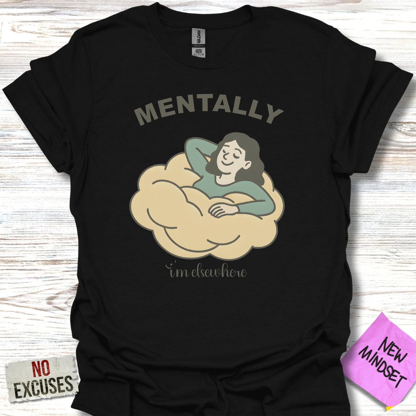 Mentally I'm Elsewhere No Excuses New Mindset Shirt Product