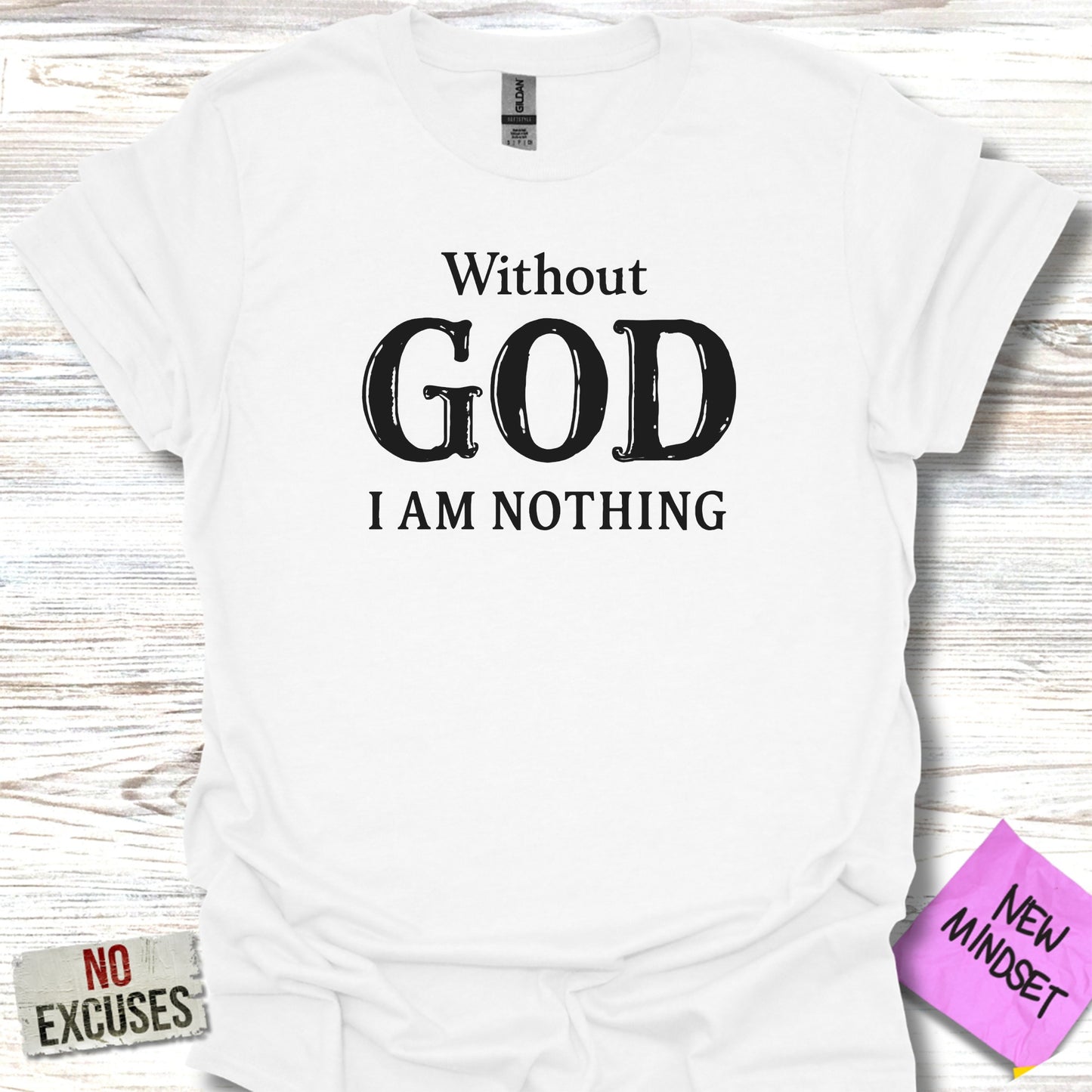 Without God I Am Nothing Inspirational Shirt Product