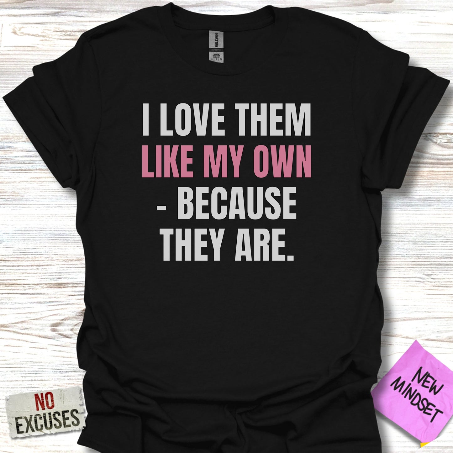 I Love Them Like My Own Because They Are product type