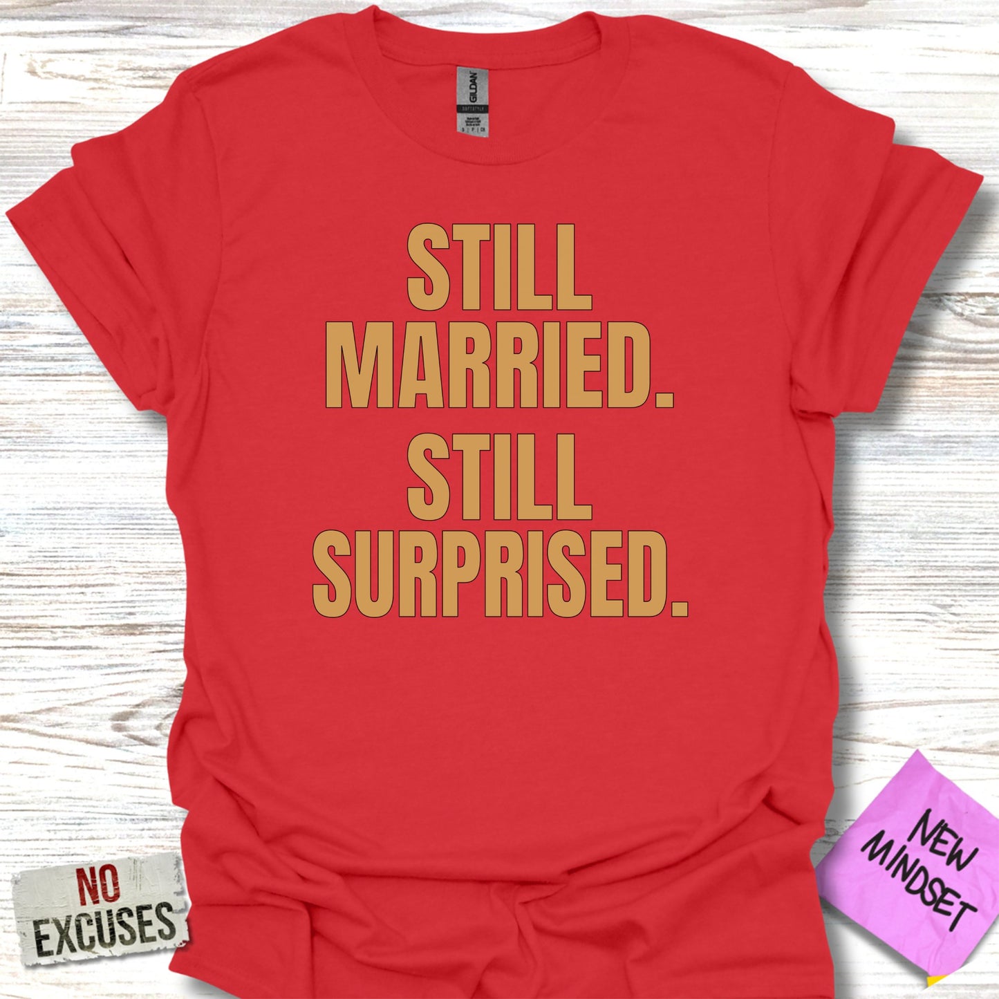 Still Married Still Surprised T-Shirt product