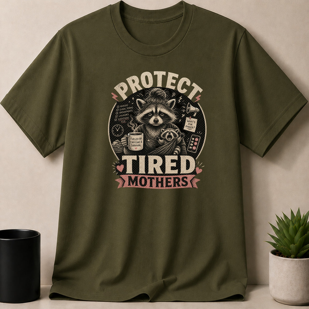 Military Green t-shirt — T-shirt graphic with raccoons reading "Protect Tired Mothers," lists tasks, and has coffee.