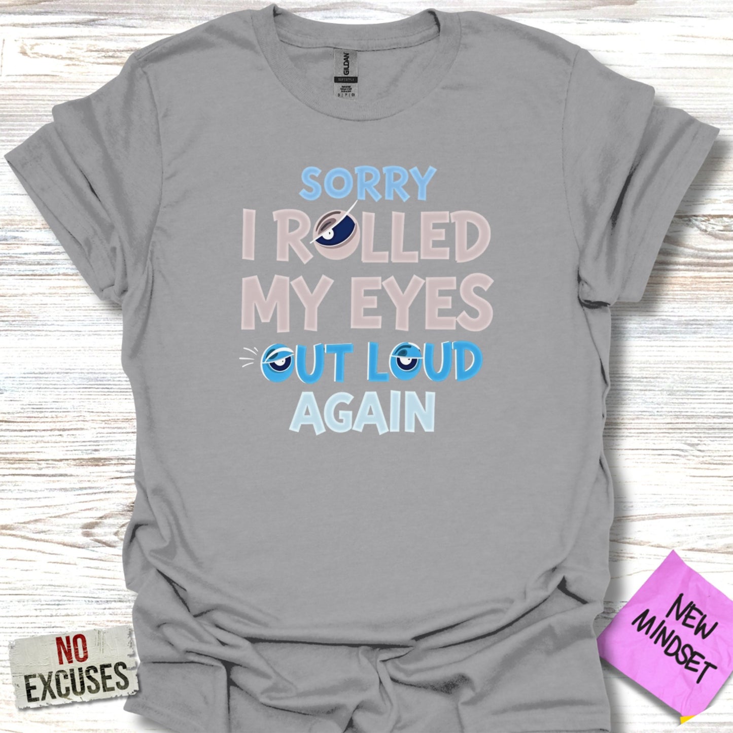 Sorry I Rolled My Eyes Out Loud Again T-Shirt
