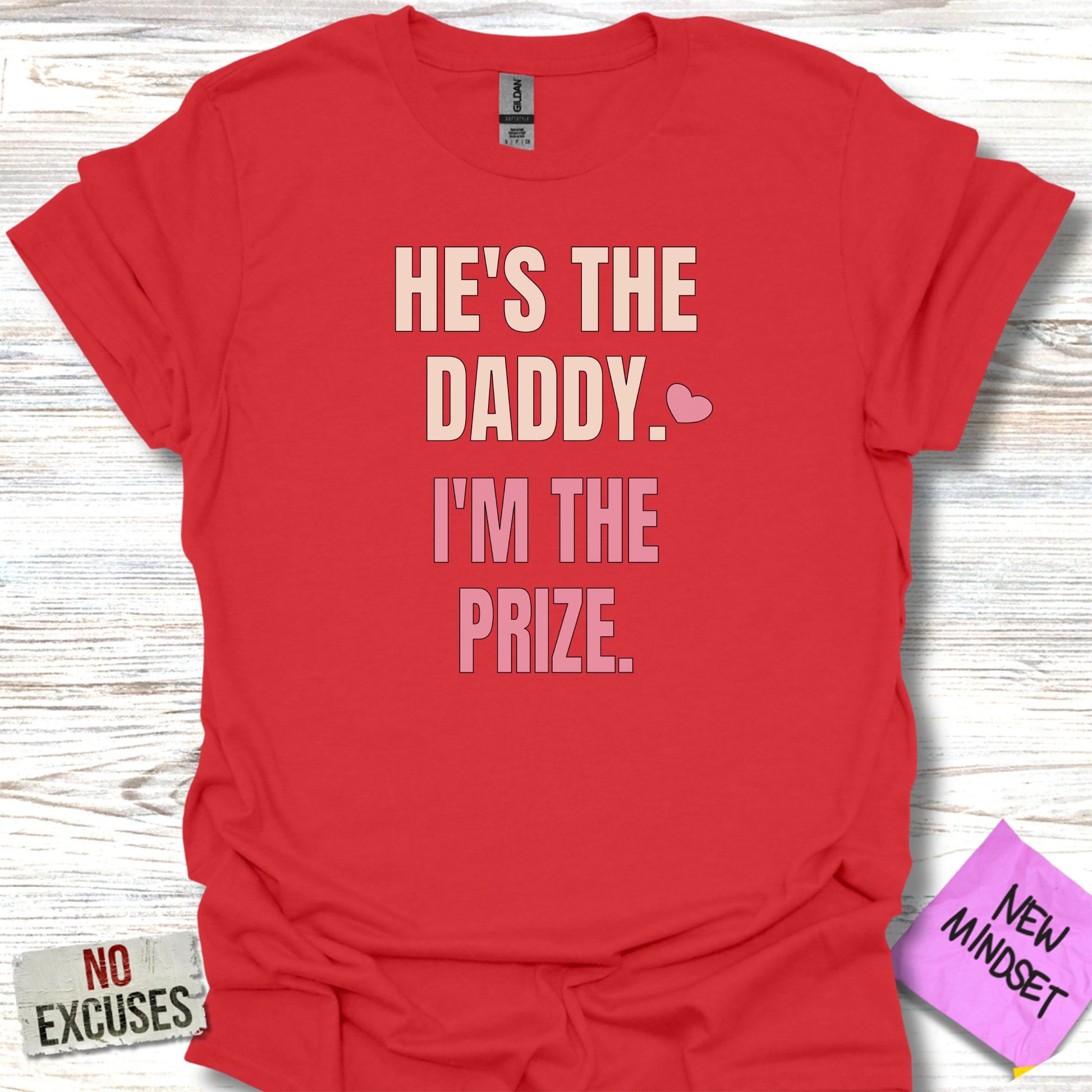 He's The Daddy I'm The Prize Humor T-Shirt product type