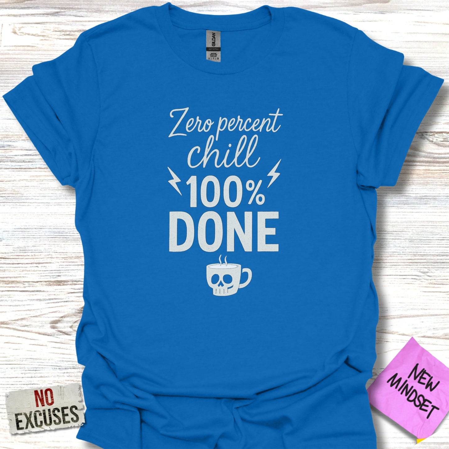 Zero Percent Chill 100 Percent Done Graphic T-Shirt product