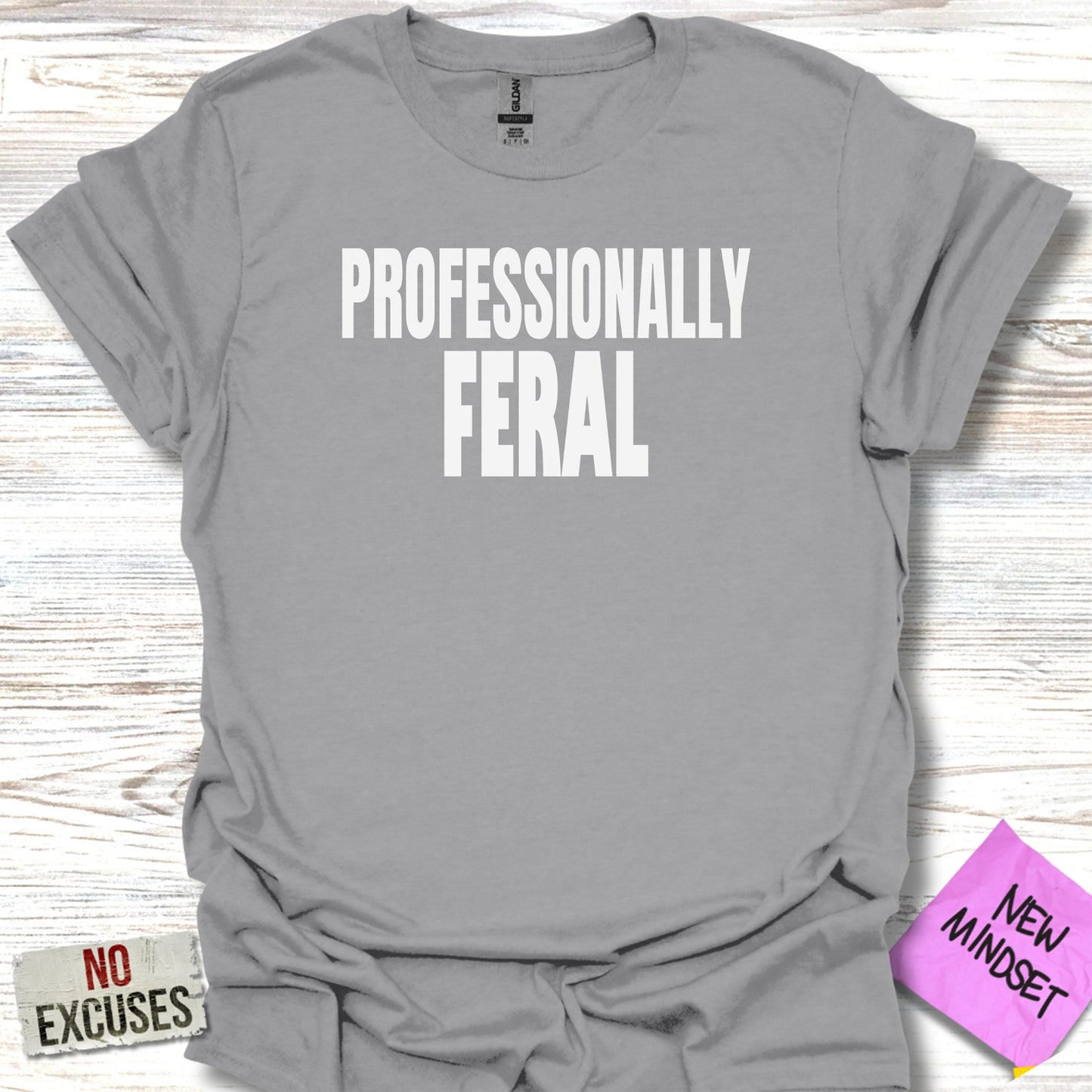 Professionally Feral No Excuses New Mindset Shirt