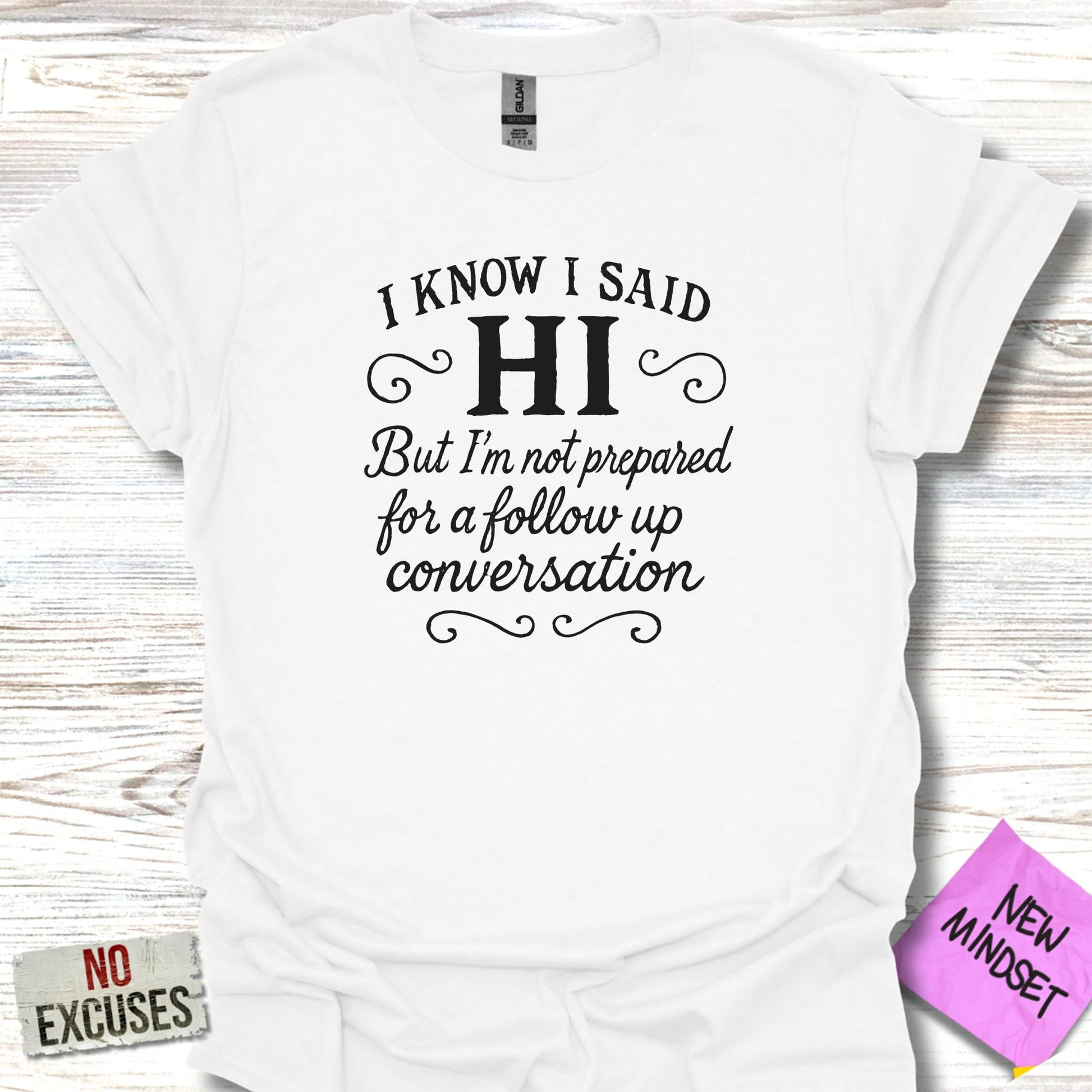 I Know I Said Hi But Not Prepared T-Shirt product