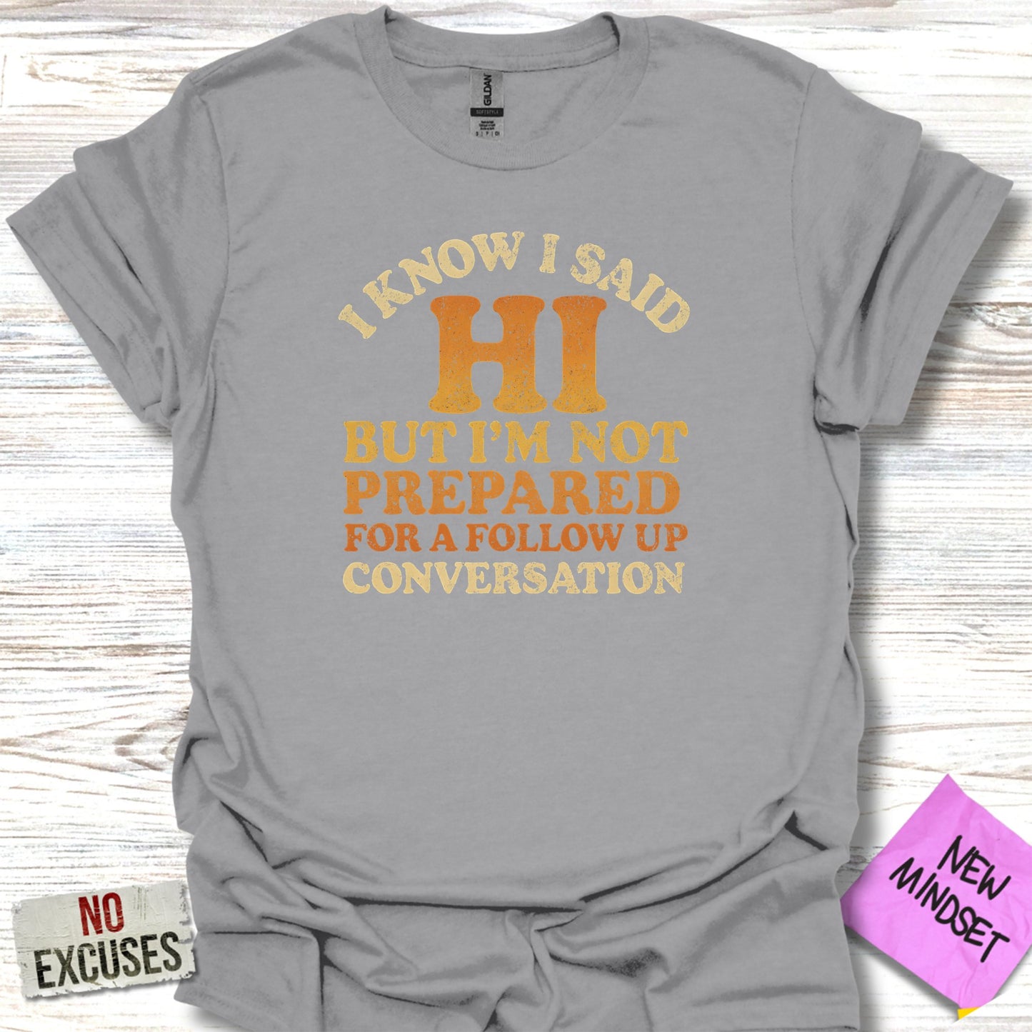 I Know I Said Hi Not Prepared Funny Conversation product shirt