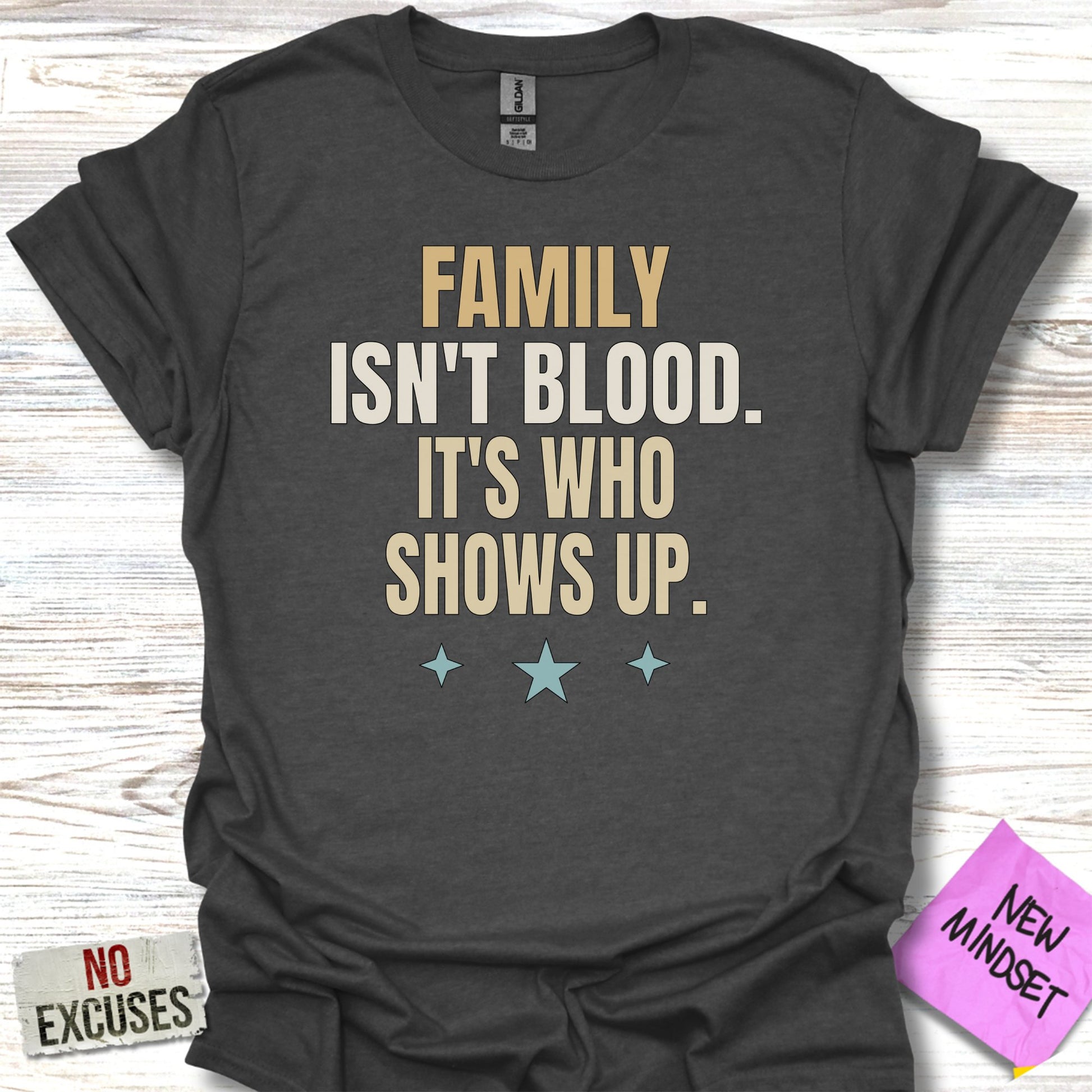 Family Isn't Blood It's Who Shows Up T-shirt product