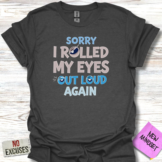 Sorry I Rolled My Eyes Out Loud Again T-Shirt product