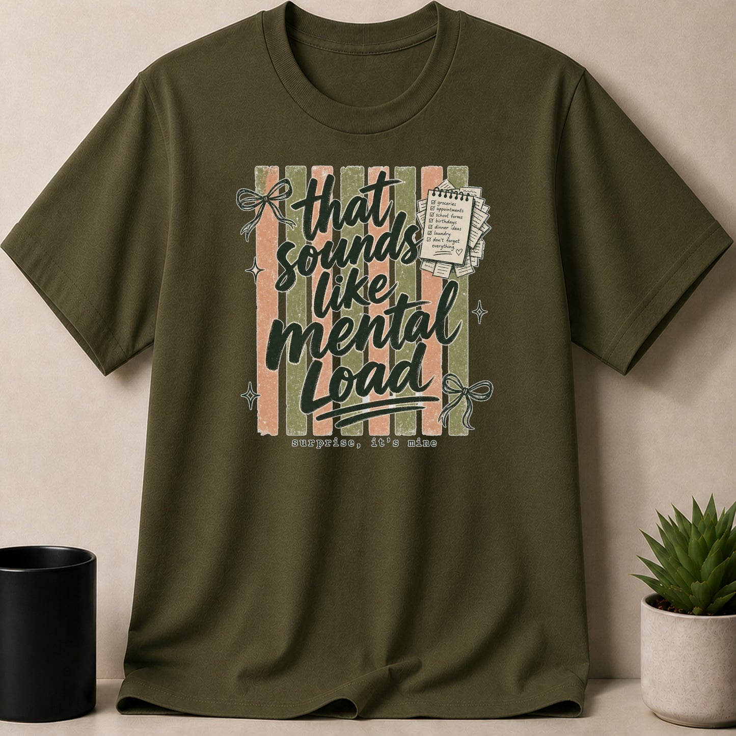 Olive green t-shirt with "that sounds like mental load" text and a to-do list.
