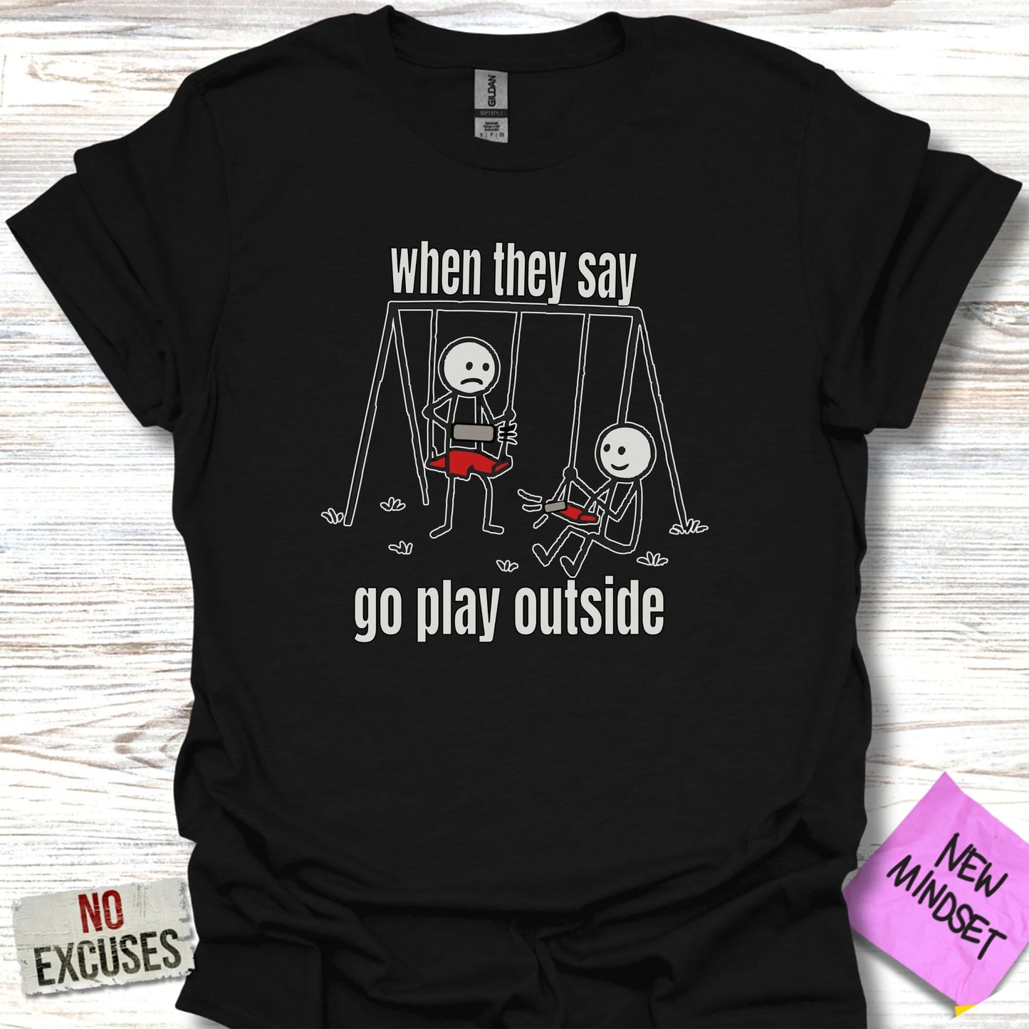 When They Say Go Play Outside Design T-shirt Product