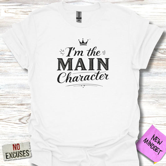 I'm the Main Character New Mindset Graphic Tee