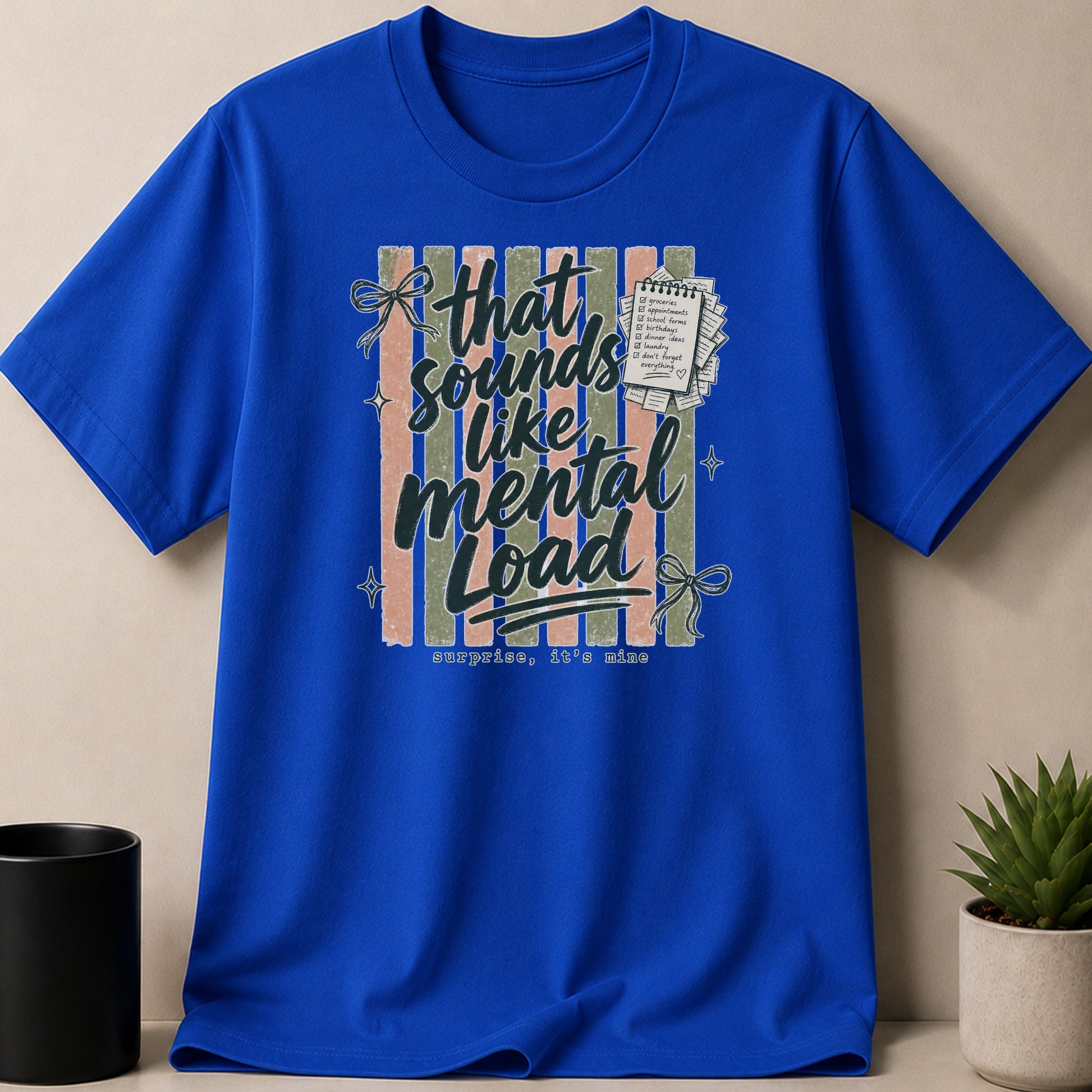 Blue t-shirt with "that sounds like mental load" graphic and a checklist.