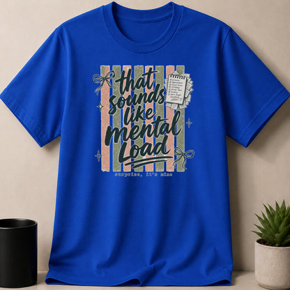 Blue t-shirt with "that sounds like mental load" graphic and a checklist.