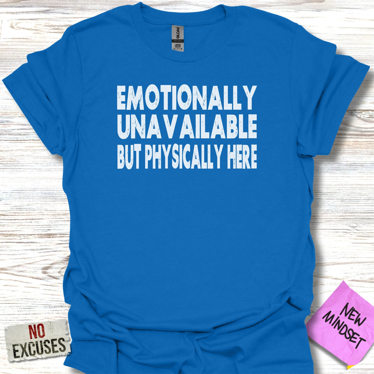 Emotionally Unavailable But Physically Here Shirt