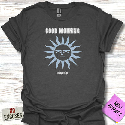 Dark t-shirt with a grumpy sun graphic and text "GOOD MORNING allegedly."