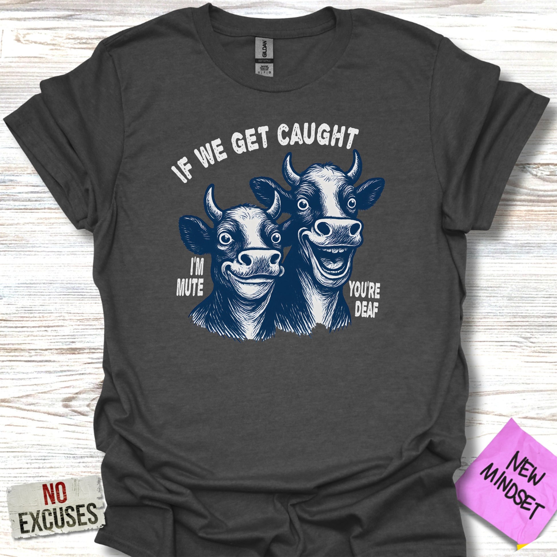 If We Get Caught I'm Mute You're Deaf shirt product type