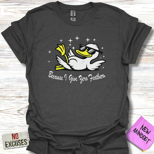 Because I Give Zero Feathers T-shirt product type