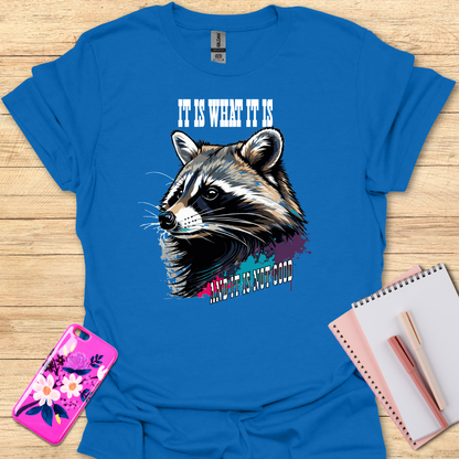 It Is What It Is T-Shirt