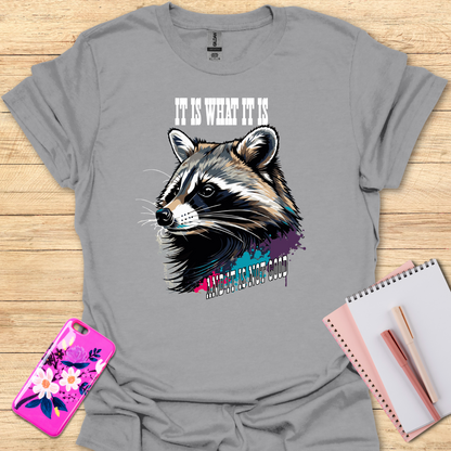 It Is What It Is T-Shirt