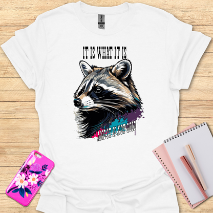 It Is What It Is T-Shirt