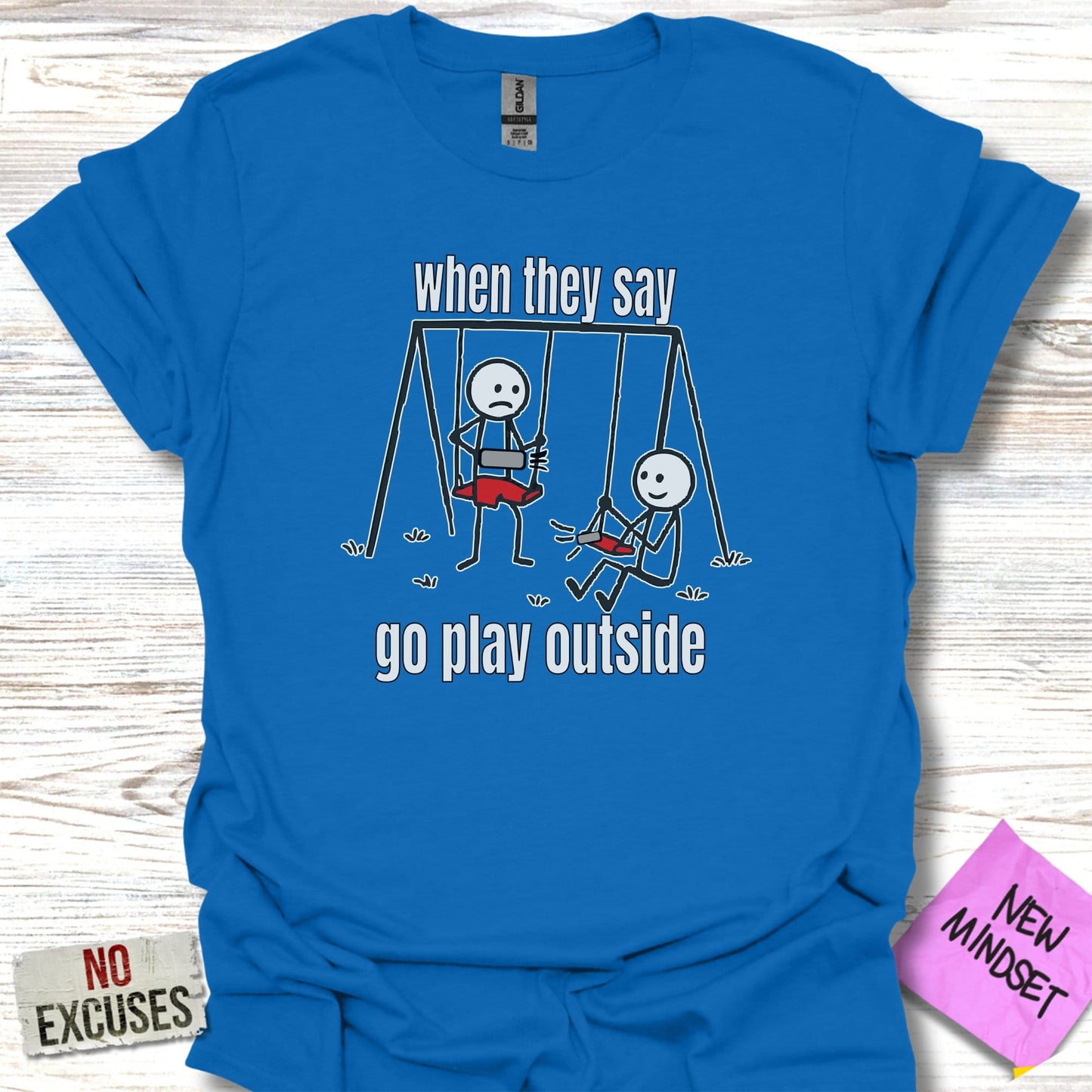 When They Say Go Play Outside T-Shirt product