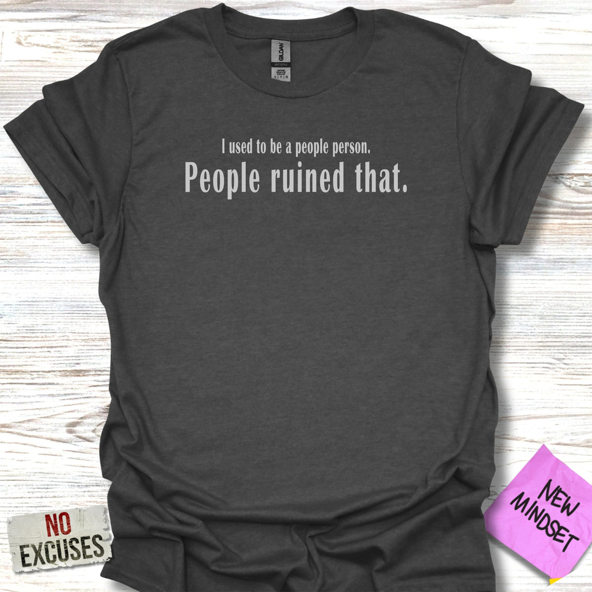 Dark gray t-shirt with "I used to be a people person. People ruined that." text.