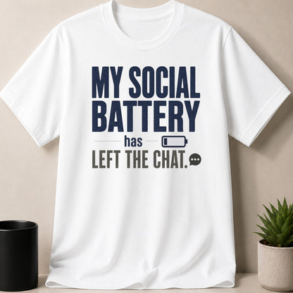 White t-shirt with "MY SOCIAL BATTERY has LEFT THE CHAT." graphic.