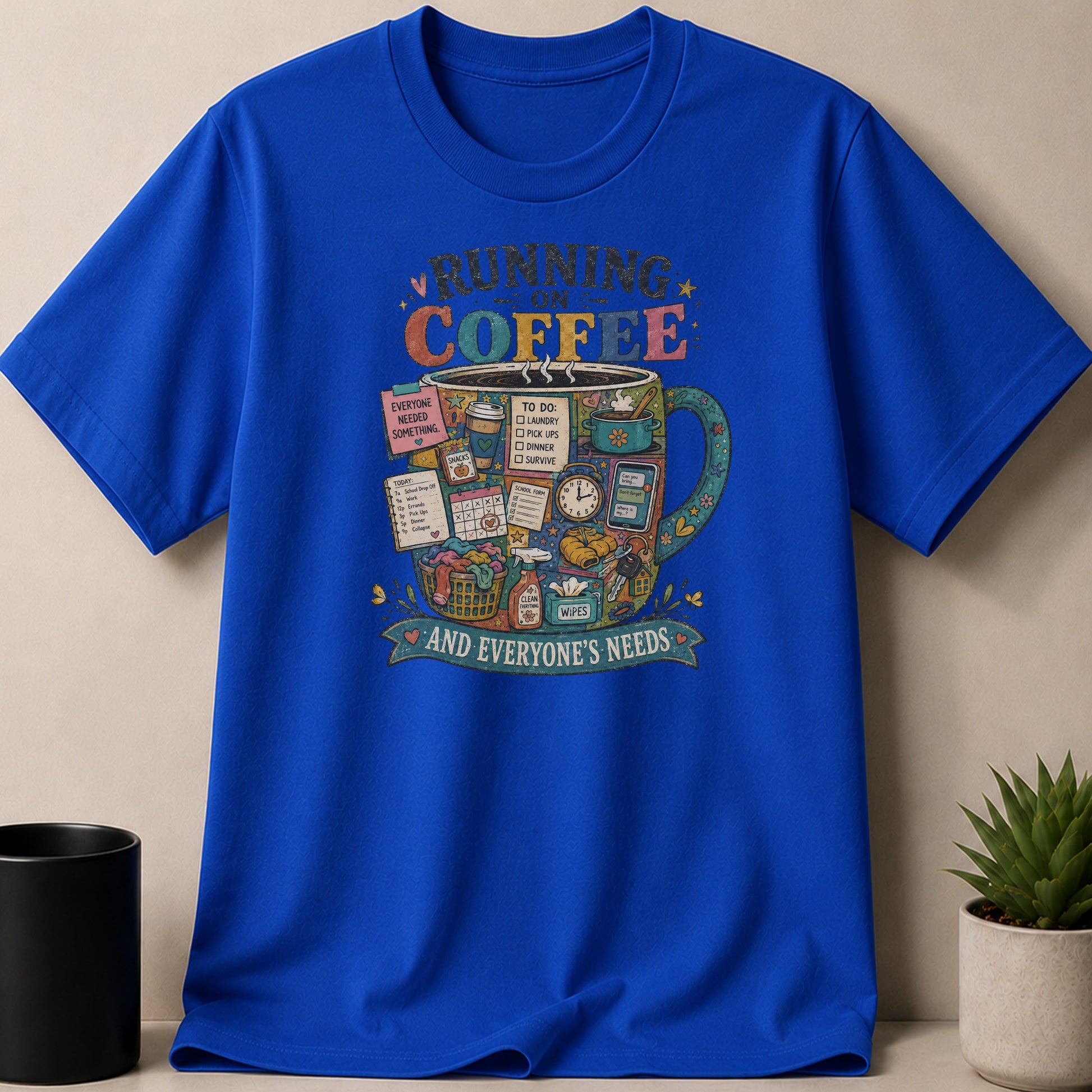T-shirt with "Running on Coffee and Everyone's Needs" graphic.