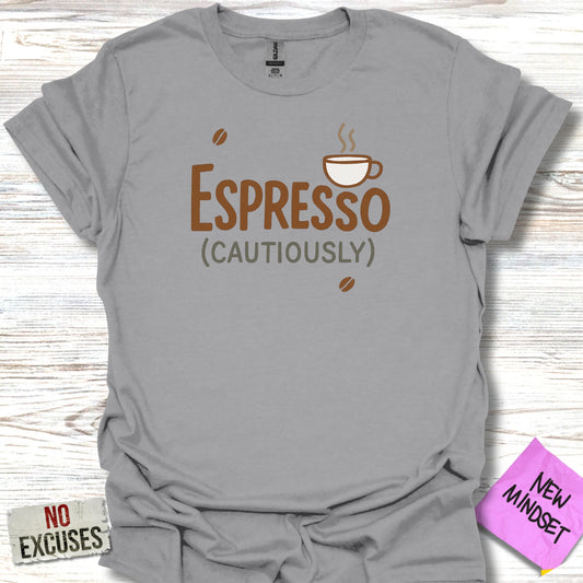 Espresso Cautiously Funny Graphic Tee Shirt Product