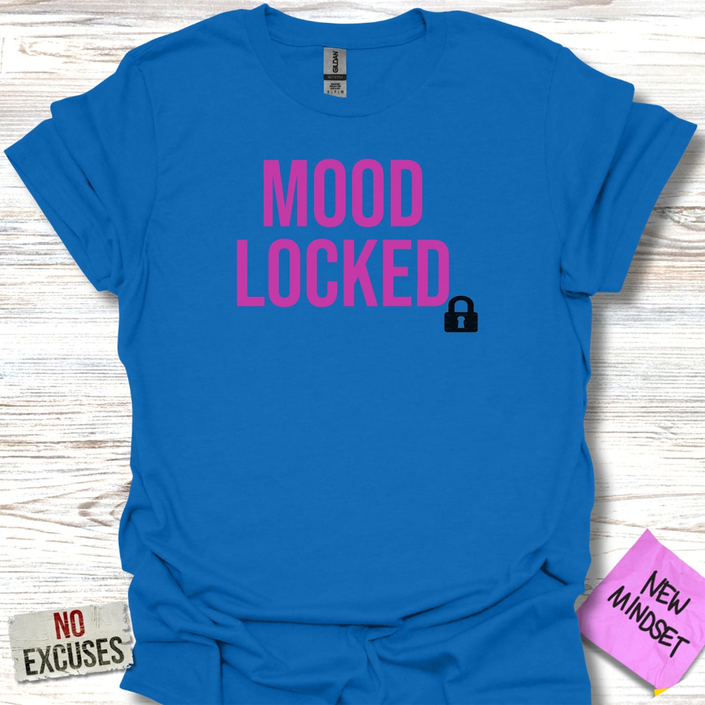 Mood Locked New Mindset No Excuses shirt product type