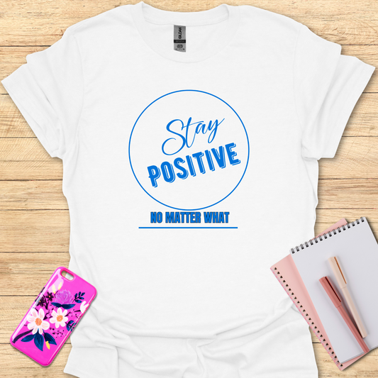 Stay Positive T-Shirt