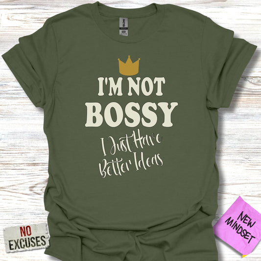 I'm Not Bossy I Just Have Better Ideas Tee product