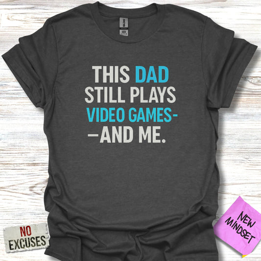 This Dad Still Plays Video Games And Me Shirt product type