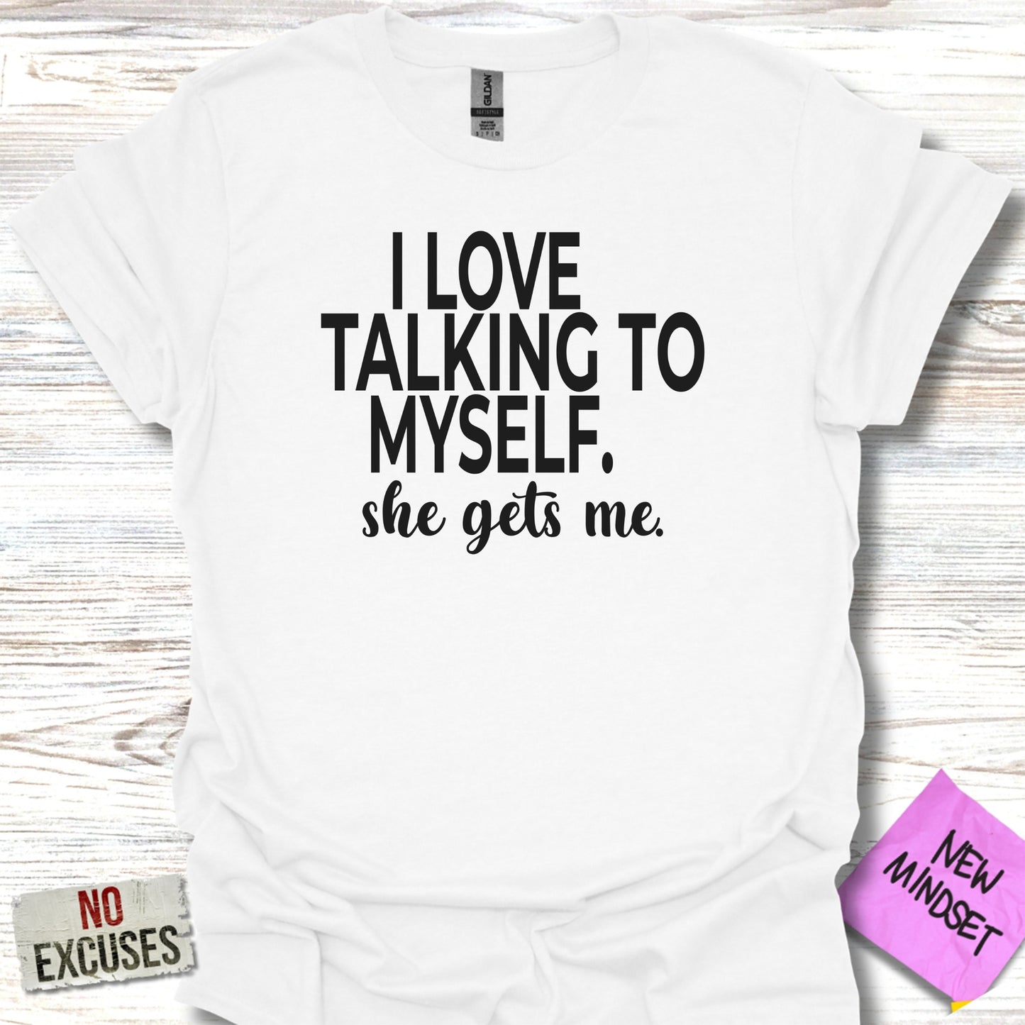 I Love Talking To Myself She Gets Me t-shirt product type