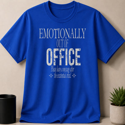 Blue t-shirt with "Emotionally Out Of Office" and existential crisis message.