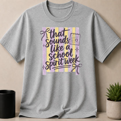 Gray t-shirt with text "that sounds like a school spirit week" and a calendar graphic.
